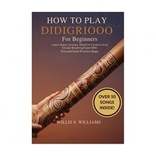 How To Play Didgeridoo For Beginners: Learn Basic Drones, Rhythm Control, And...