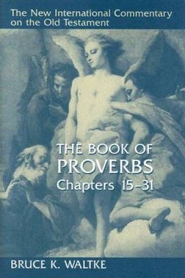 The Book of Proverbs, Chapters 15-31 (New International Commentary on the - GOOD
