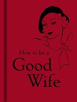 How To Be A Good Wife - Hardback - H245Z