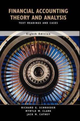 Financial Accounting Theory and Analysis: Text Readings and Cases, Eighth...