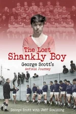 The Lost Shankly Boy: George Scott’s Anfield Journey by  in Used - Very Good