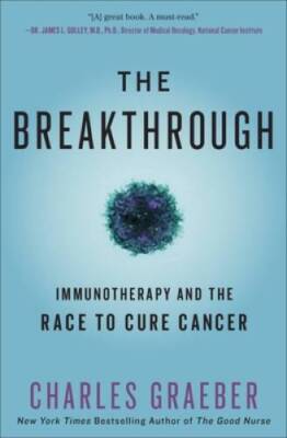 The Breakthrough: Immunotherapy and the Race to Cure Cancer - Paperback - GOOD