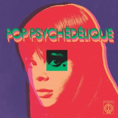 Pop Psychedelique (The Best of French Psychedelic Pop 1964-2019) by Pop ...