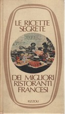 Le ricette segrete dei migliori ristoranti francesi - Louisette Bertholle [1974]