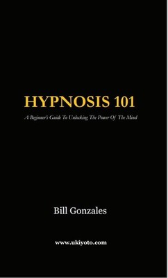 Hypnosis 101, Bill Gonzales