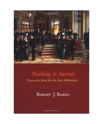 Nothing is Sacred: Economic Ideas for the New Millennium, Robert J. Barro