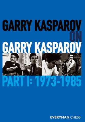 Garry Kasparov on Garry Kasparov, Part 1 1973-1985 Garry Kasparov Taschenbuch