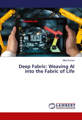 Mina Kumari | Deep Fabric: Weaving AI into the Fabric of Life | Taschenbuch