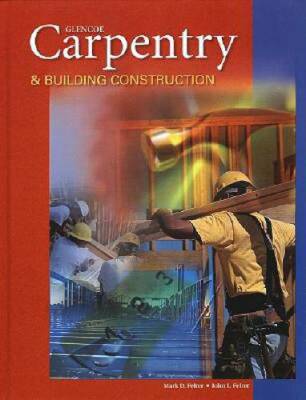 Carpentry & Building Construction, Student Text - Hardcover - GOOD