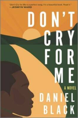 Dont Cry for Me: A Novel - Hardcover By Black, Daniel - VERY GOOD