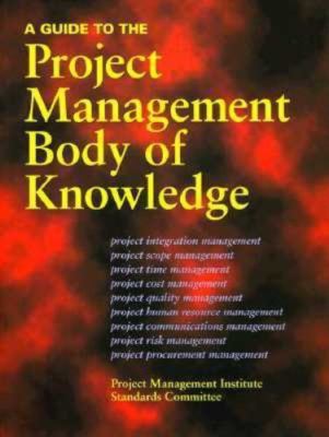 A Guide to the Project Management Body of Knowledge by Pmi Standards Committee