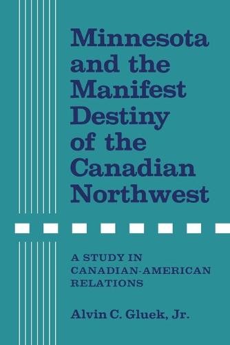 Minnesota and the Manifest Destiny of the Canadi – A Study in Canadian–American…