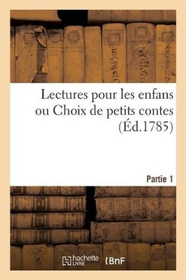 Lectures Pour Les Enfans Ou Choix de Petits Contes by Sans Auteur (French) Paper