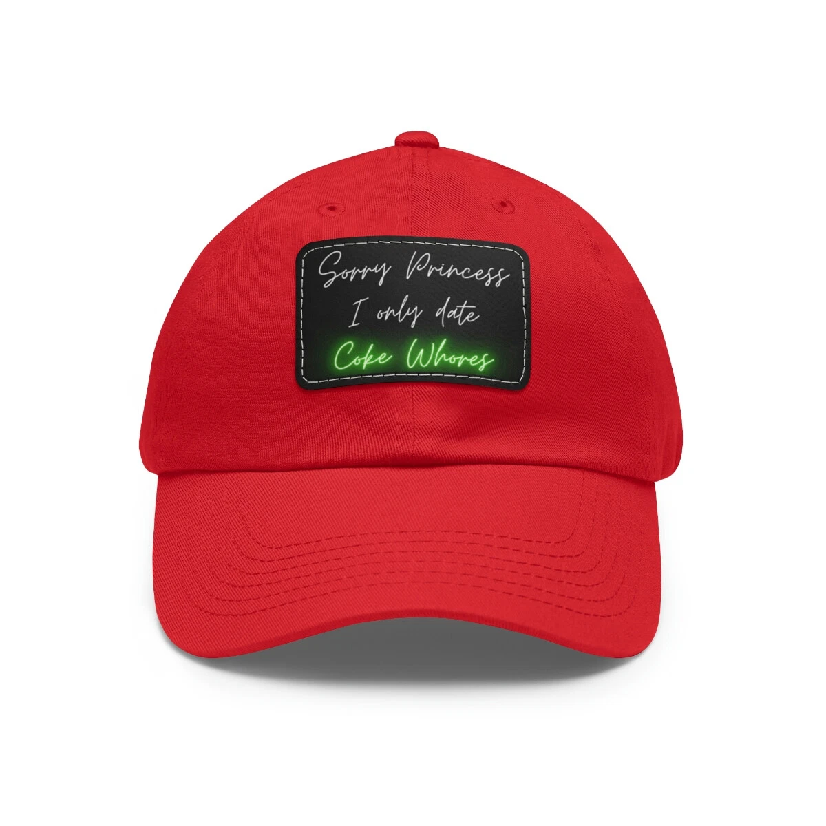 Sorry Princess I Only Date Coke Whores (Funny Meme Hat with Leather Patch)  | eBay