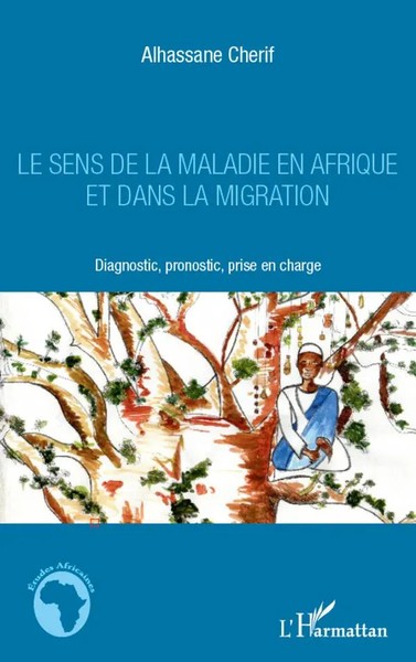 Alhassane Cherif | Le Sens De La Maladie En Afrique Et Dans La Migration | Buch-image
