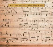 Swing Sing Songs - Carrothers Bill CD CUVG The Cheap Fast Free Post