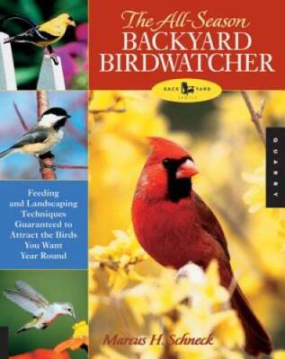 The All-Season Backyard Birdwatcher: Feeding and Landscaping Techniques G - GOOD