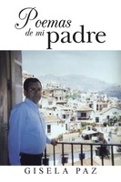 Gisela Paz | Poemas De Mi Padre | Taschenbuch | Spanisch (2013) | Palibrio
