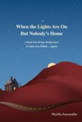 When the Lights Are On But Nobody's Home: A Book That Brings Reality Back To Mak