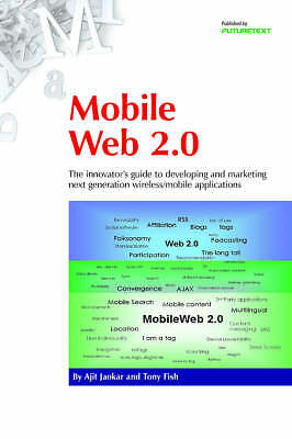 Mobile Web 2.0 Innovator's Guide to Developing Marketing Next Gen  9780954432768