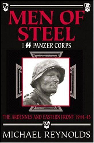 Men of Steel: 1st SS Panzer Corps 1944-45: I SS Panzer Corps The Ardennes and Ea - Afbeelding 1 van 1