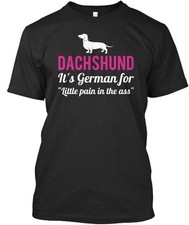 Funny Dachshund T-Shirt Made in the USA Size S to 5XL