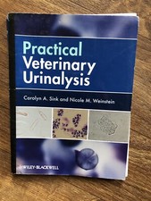 Practical Veterinary Urinalysis by Carolyn A. Sink and Nicole M. Weinstein...