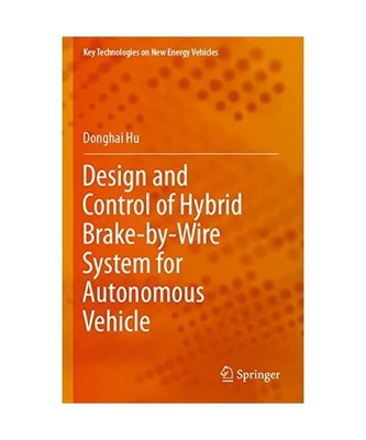 Design and Control of Hybrid Brake-by-Wire System for Autonomous Vehicle, Dongha