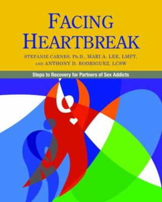 Facing Heartbreak : Steps to Recovery for Partners of Sex Addicts, Paperback ...
