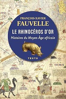 Le Rhinocéros dor: Histoires du Moyen Âge africain... | Buch | Zustand sehr gut - Fauvelle, François-Xavier