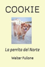 Cookie: La perrita del Norte by Walter Fullone (Spanish) Paperback Book