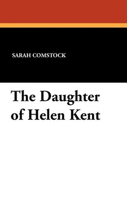 The Daughter of Helen Kent Sarah Comstock Taschenbuch Kartoniert / Broschiert