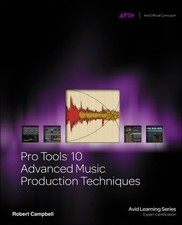 Pro Tools 10 Advanced Music Production Techniques Paperback Rober