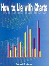 How to Lie With Charts by Gerald Everett Jones