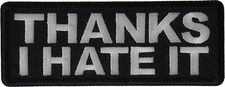 Thanks I hate it Funny Iron on Patch- 4x1.5 inch - P6924