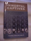 IMMORTAL CAPTIVE: 600 CONFEDERATE OFFICERS POW POLICY; SOUTHERN