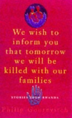We Wish to Inform You That Tomorrow We Will Be Killed with Our Families :...