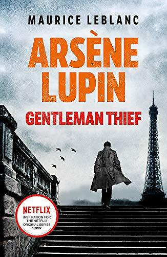 Arsène Lupin, Gentleman-Thief: the inspiration behind the hit Netflix TV serie,