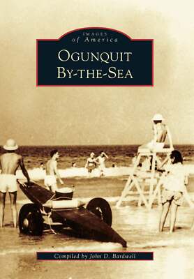 NEW Arcadia Publishing Ogunquit By-The-Sea, ME 9780738588346 Images of America T