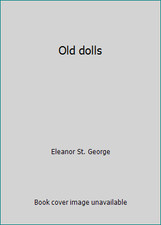Old dolls by Eleanor St. George