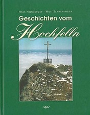 Geschichten vom Hochfelln. Hans Helmberger ; Willi Schwenkmeier. [Hrsg.: Fritz P
