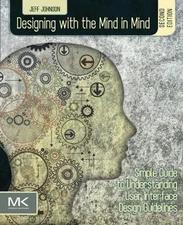 Designing with the Mind in Mind: Simple Guide to Understanding User Interfac...