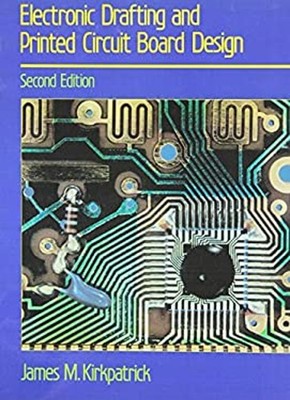 Electronic Drafting and Printed Circuit Board Design James M. Kir