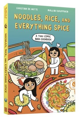 Noodles, Rice, and Everything Spice: A Thai Comic Book Cookbook by de Witte: New