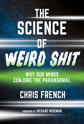 #ad #ad The Science of Weird Shit: Why Our Minds Conjure the Paranormal French Chris $13.49