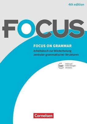 Focus on Grammar - Arbeitsbuch zur Wiederholung zentraler grammatischer Struktur
