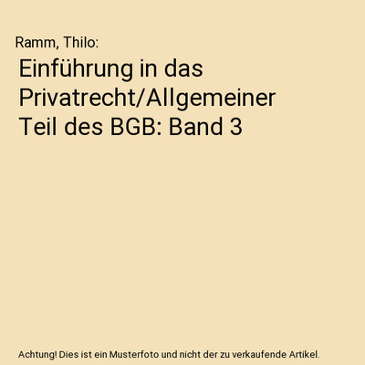 Einführung in das Privatrecht/Allgemeiner Teil des BGB: Band 3, Ramm, Thilo