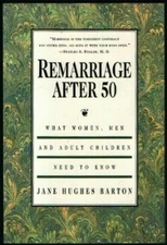 Remarriage After 50: What Women, Me..., Barton, Jane Hu