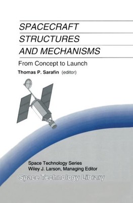 Spacecraft Structures and Mechanisms : From Concept to Launch, Hardcover by S...