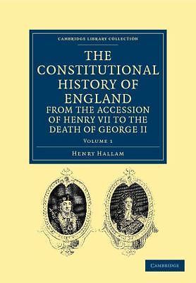 The Constitutional History of England from the Accession of Henry VII … Volume 1
